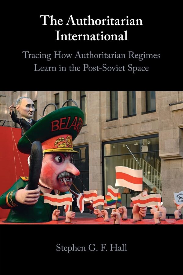 The Authoritarian International: Tracing How Authoritarian Regimes Learn in the Post-Soviet Space