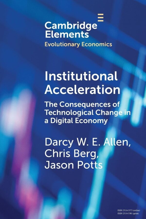 Institutional Acceleration : the Consequences of Technological Change in a Digital Economy / Darcy (Elements in Evolutionary Economics)