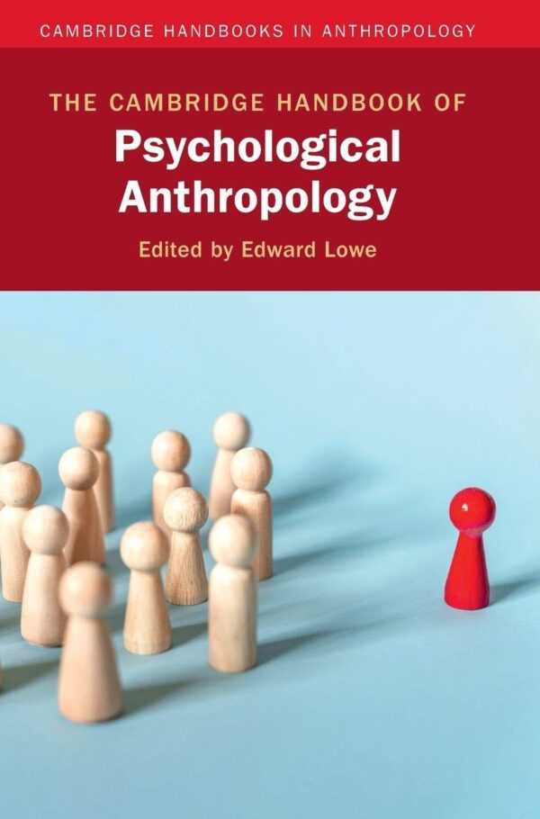 The Cambridge Handbook of Psychological Anthropology (Cambridge Handbooks in Anthropology)