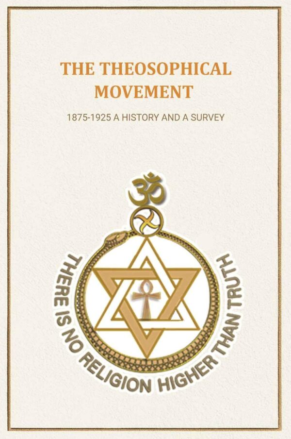 The Theosophical Movement: 1875-1925 A History and A Survey