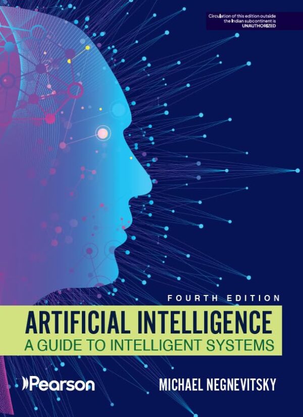 ARTIFICIAL INTELLIGENCE: A GUIDE TO Intelligent Systems, 4e