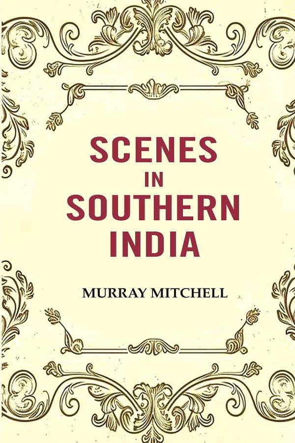 Scenes in Southern India [Hardcover]