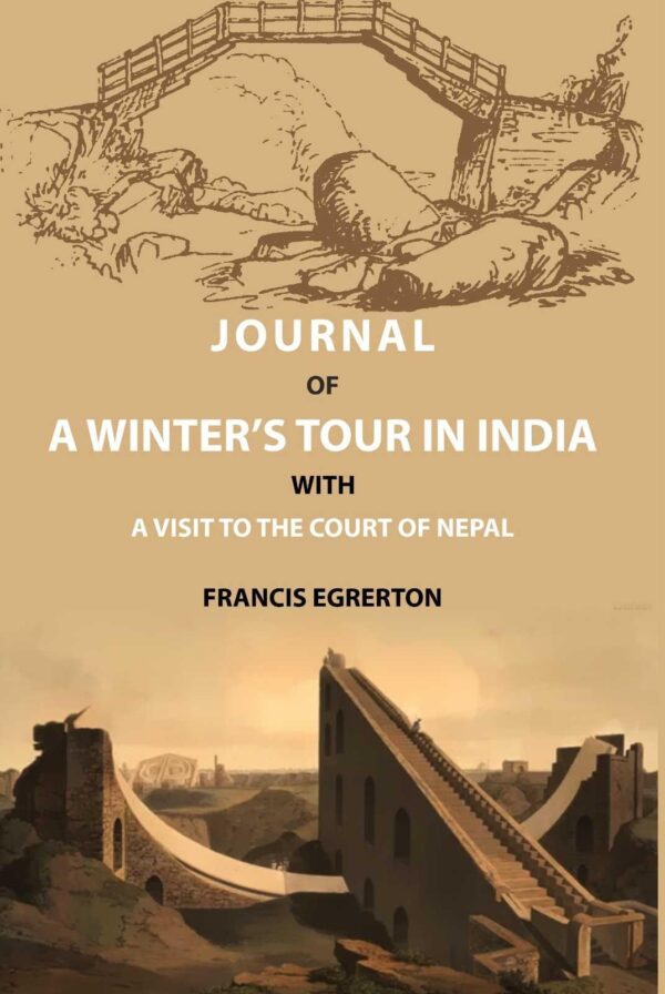 Journal of a Winter’s Tour in India: With a Visit to the Court of Nepal [Hardcover]