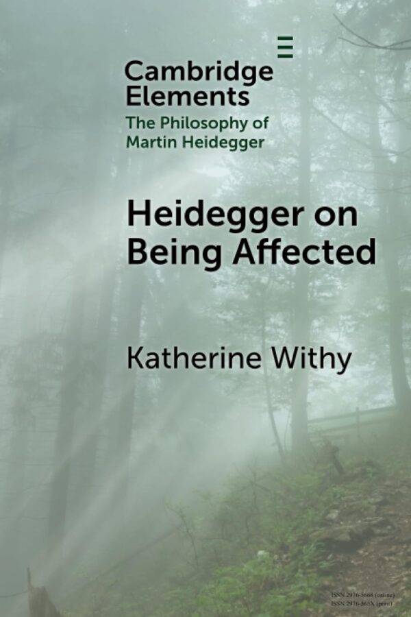 Heidegger on Being Affected (Elements in the Philosophy of Martin Heidegger)