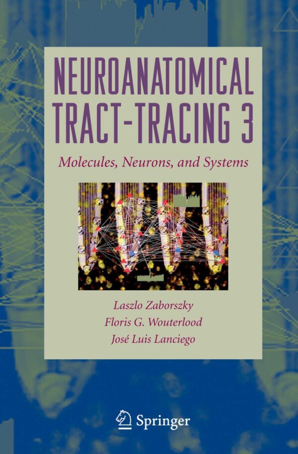 NEUROANATOMICAL TRACT-TRACING: MOLECULES, NEURONS, AND SYSTEMS (HB)