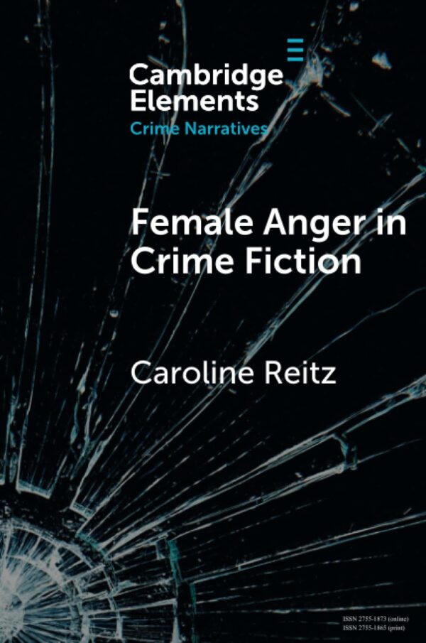 Female Anger in Crime Fiction (Elements in Crime Narratives)