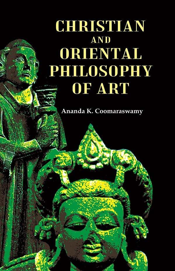 Christian and Oriental Philosophy of Art [Hardcover]
