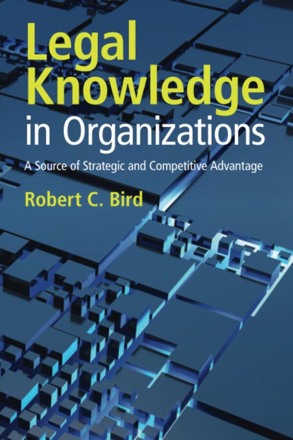 Legal Knowledge in Organizations: A Source of Strategic and Competitive Advantage