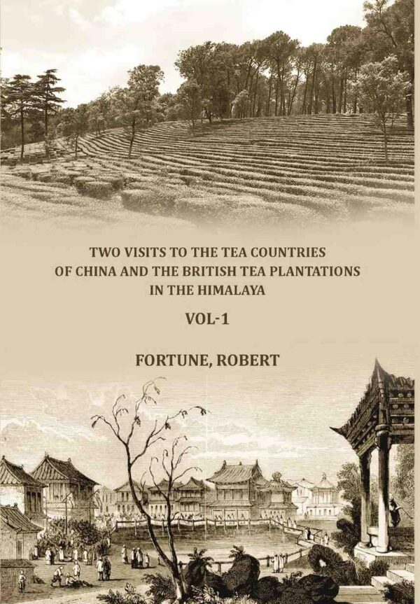 Two visits to the tea countries of China and the British tea plantations in the Himalaya 1st
