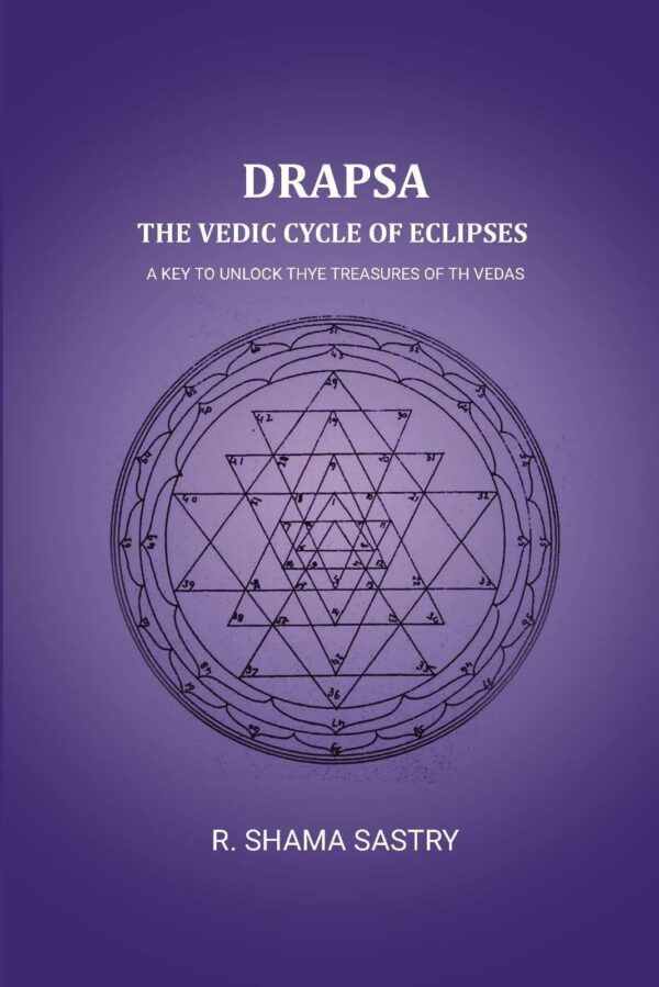 Drapsa: The Vedic Cycle Of Eclipses: A Key to unlock thye treasures of th Vedas [Hardcover]