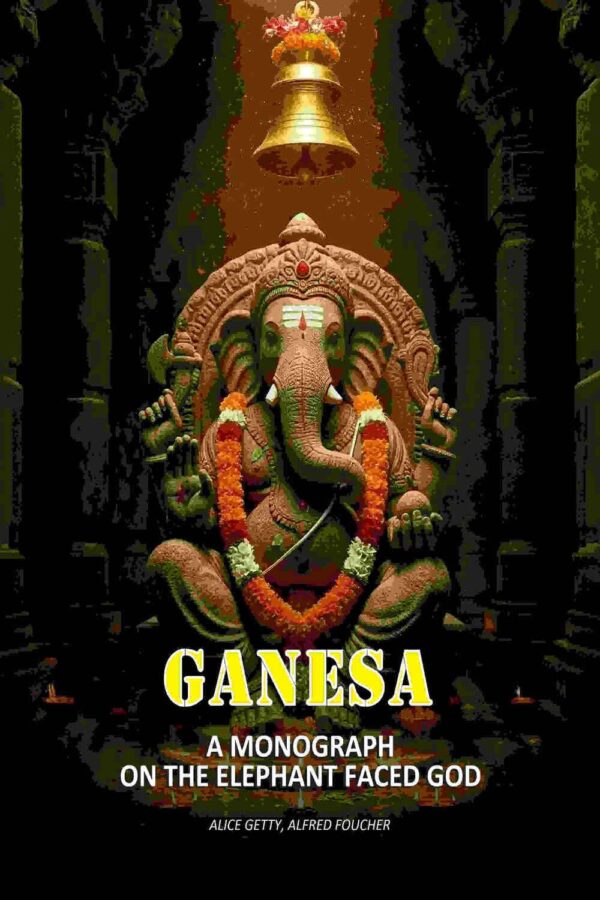Ganesa: A Monograph On The Elephant Faced God
