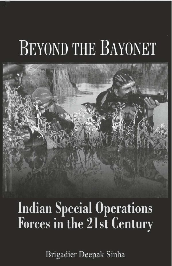 Beyond the Bayonet Indian Special Operations Forces in the 21St Century