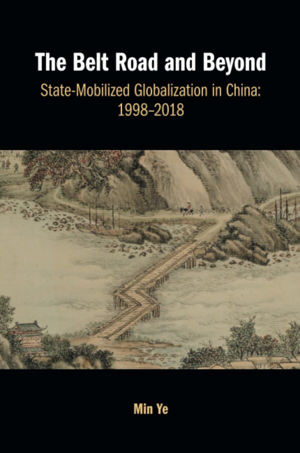 The Belt Road and Beyond: State-mobilized Globalization in China, 1998–2018