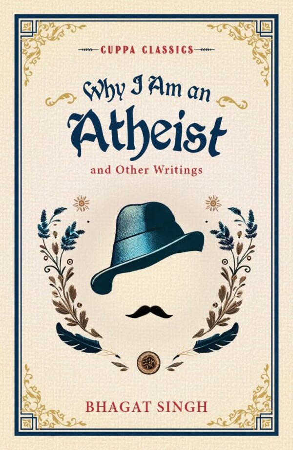 Why I am an Atheist & Other Writings (Cuppa Classic)