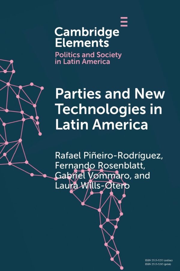 Parties and New Technologies in Latin America (Elements in Politics and Society in Latin America)