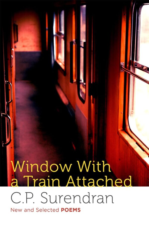 Window With A Train Attached New And Selected Poems