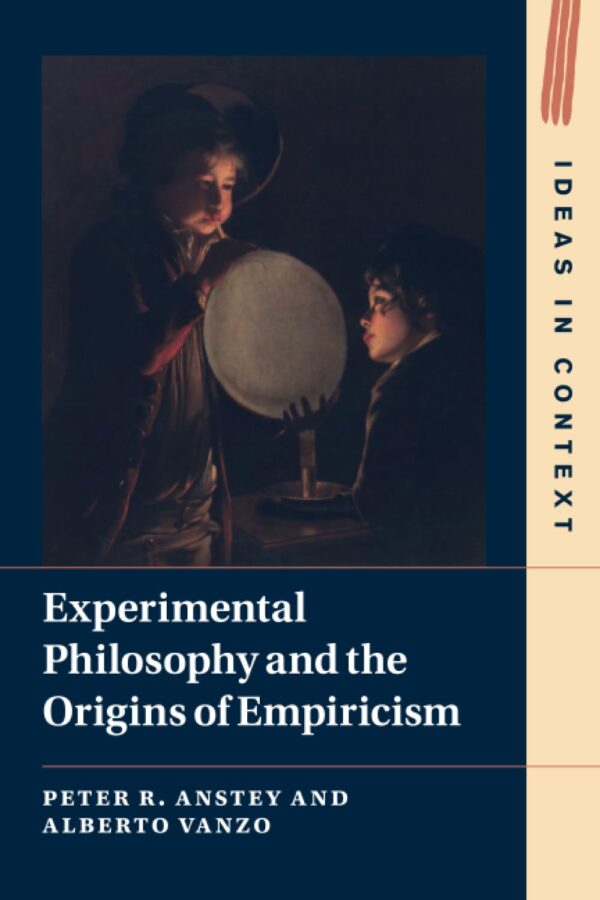 Experimental Philosophy and the Origins of Empiricism: 145 (Ideas in Context)