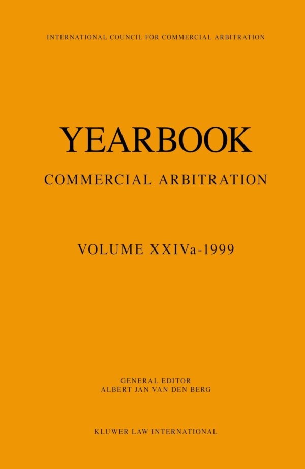 Yearbook Commercial Arbitration Volume Xxiva -- 1999 (Yearbook Commercial Arbitration Volume 24A)