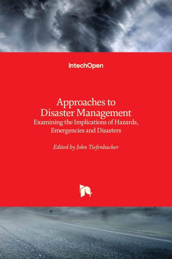 Approaches to Disaster Management: Examining the Implications of Hazards, Emergencies and Disasters