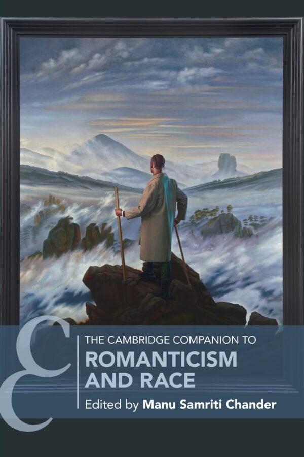 The Cambridge Companion to Romanticism and Race (Cambridge Companions to Literature)