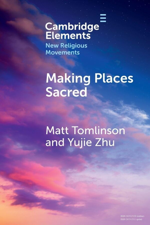 Making Places Sacred: New Articulations of Place and Power (Elements in New Religious Movements)