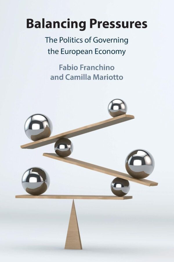 Balancing Pressures: The Politics of Governing the European Economy