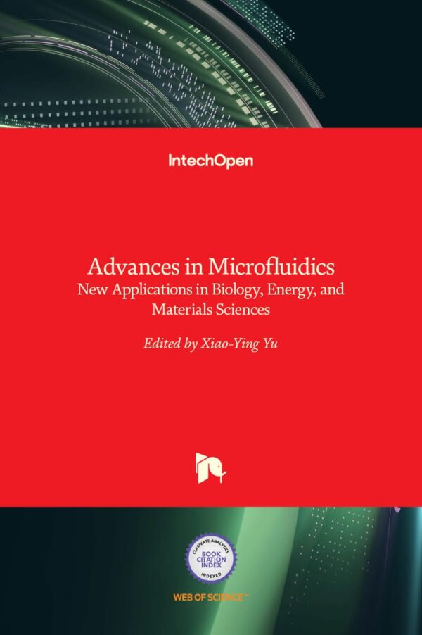 ADVANCES IN MICROFLUIDICS NEW APPLICATIONS IN BIOLOGY ENERGY AND MATERIALS SCIENCES (HB 2017)