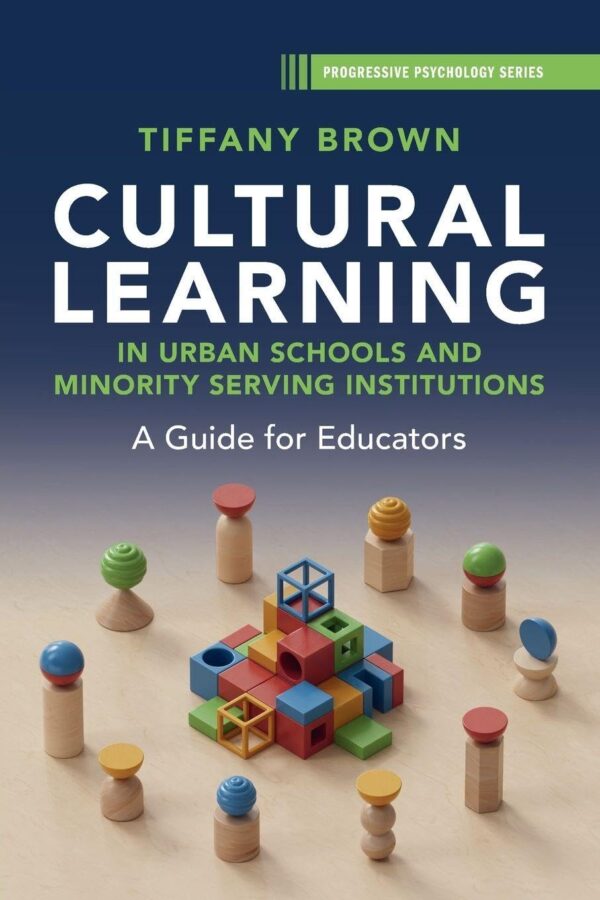 Cultural Learning in Urban Schools and Minority Serving Institutions: A Guide for Educators (Progressive Psychology)