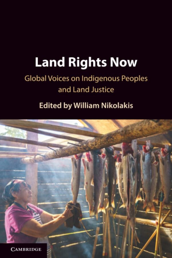 Land Rights Now: Global Voices on Indigenous Peoples and Land Justice