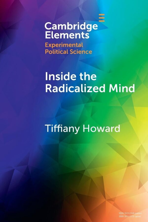 Inside the Radicalized Mind: The Neuropolitics of Terrorism and Violent Extremism (Elements in Experimental Political Science)