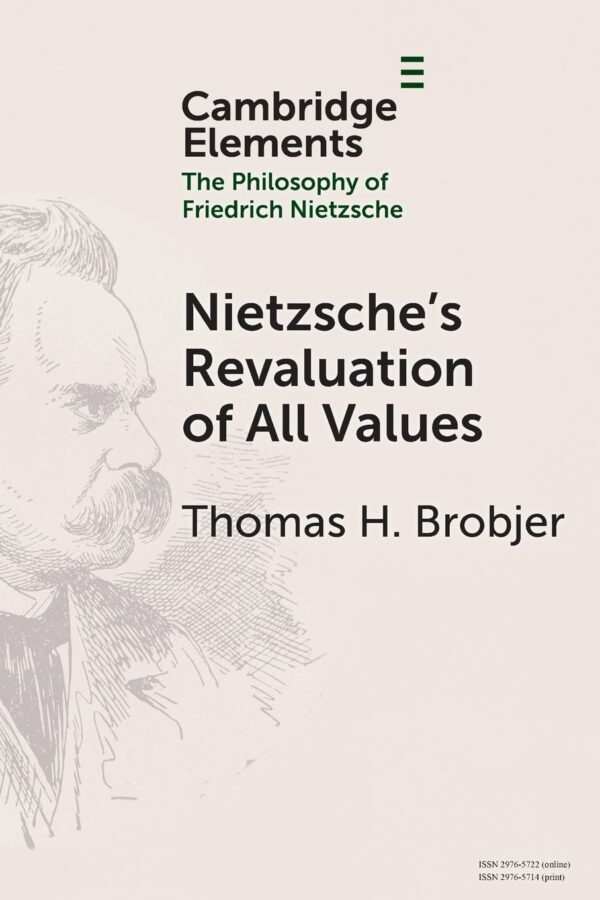 Nietzsche's Revaluation of All Values (Elements in the Philosophy of Friedrich Nietzsche)