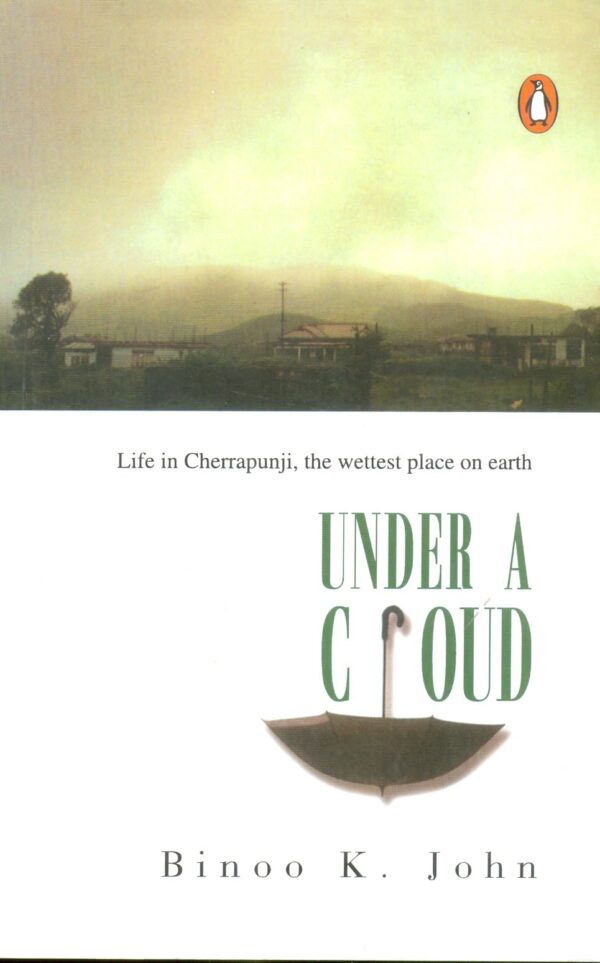 Under a Cloud: Life in Cherrapunji, the Wettest Place on Earth