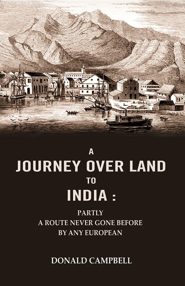 A Journey Over Land to India : Partly a Route Never Gone Before By Any European [Hardcover]