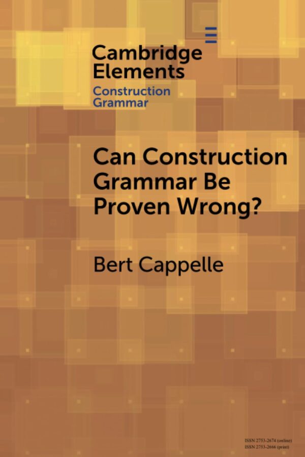Can Construction Grammar Be Proven Wrong? (Elements in Construction Grammar)