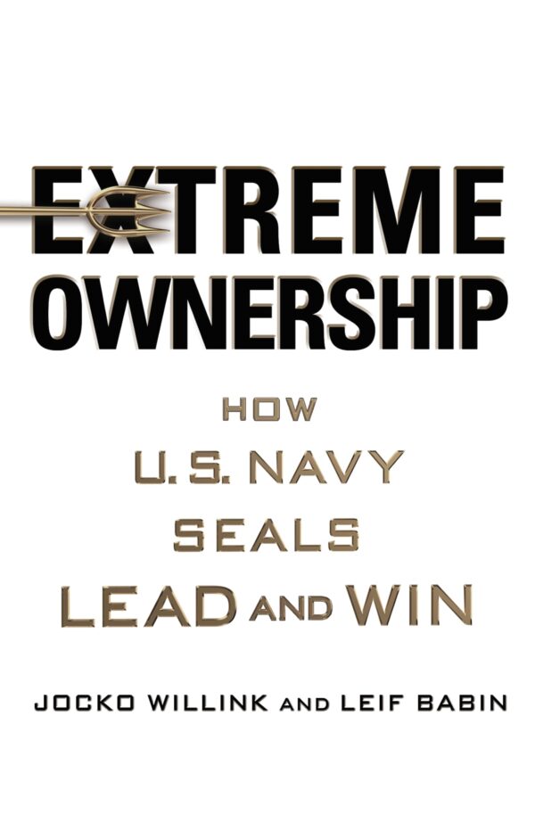 Extreme Ownership:How U.S. Navy Seals Lead and Win