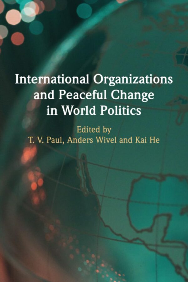 International Organizations and Peaceful Change in World Politics
