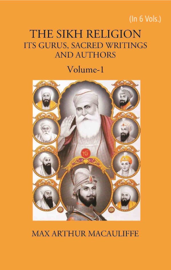 Gyan Publishing House THE SIKH RELIGION: ITS GURUS, SACRED WRITINGS AND AUTHORS
