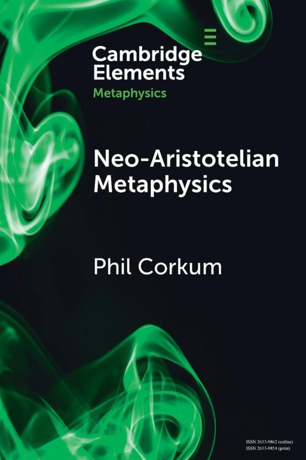 Neo-aristotelian Metaphysics / Phil Corkum (Elements in Metaphysics)