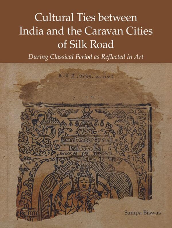 Cultural Ties between India and the Caravan Cities of Silk Road