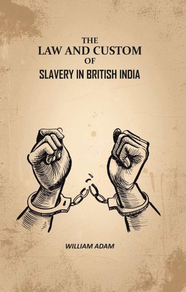 The Law And Custom of Slavery In British India [Hardcover]