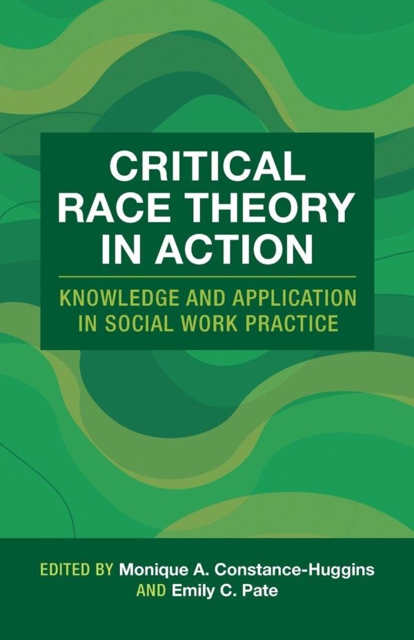 Critical Race Theory in Action: Knowledge and Application in Social Work Practice