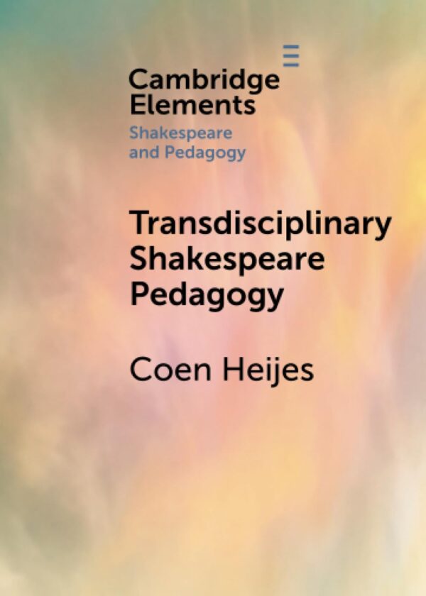 Transdisciplinary Shakespeare Pedagogy (Elements in Shakespeare and Pedagogy)