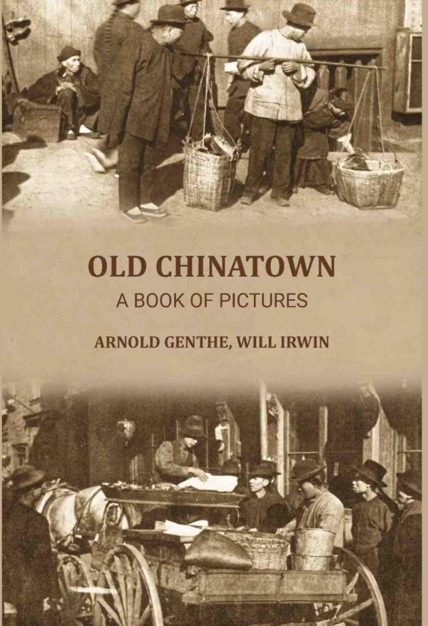 Old Chinatown: a book of pictures [Hardcover]