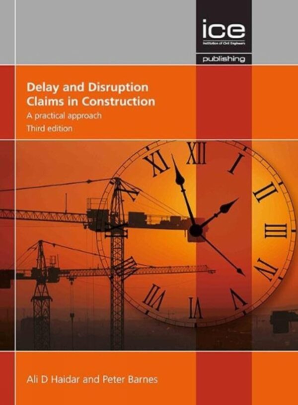 Delay and Disruption Claims in Construction, Third edition: A practical approach