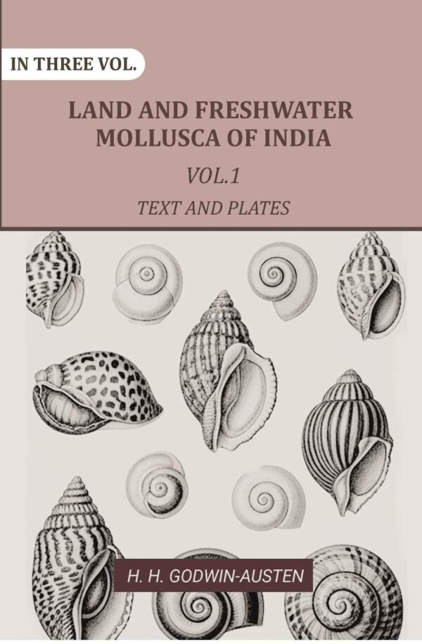 Land and fresh water Mollusca of India: Including South Arabia, Baluchistan, Afghanistan, Kashmir 1st Text and Plates [Hardcover]
