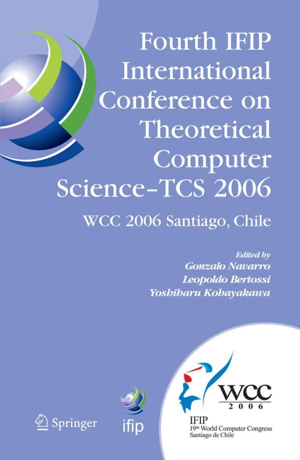 FOURTH IFIP INTERNATIONAL CONFERENCE ON THEORETICAL COMPUTER SCIENCE - TCS 2006 (HB)