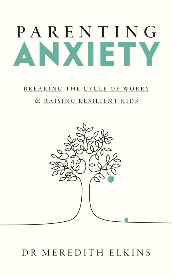 Parenting Anxiety: Breaking the Cycle of Worry and Raising Resilient Kids