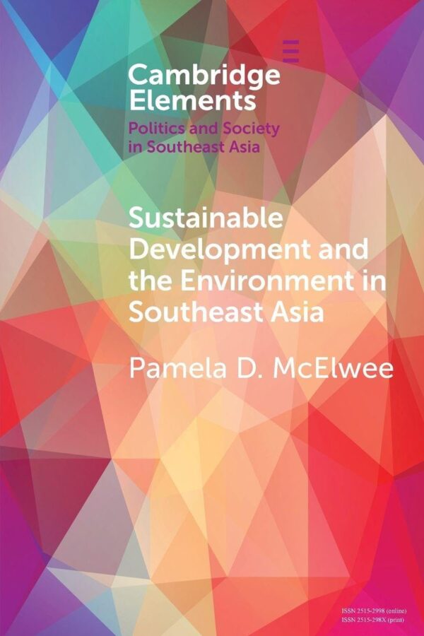 Sustainable Development and the Environment in Southeast Asia (Elements in Politics and Society in Southeast Asia)