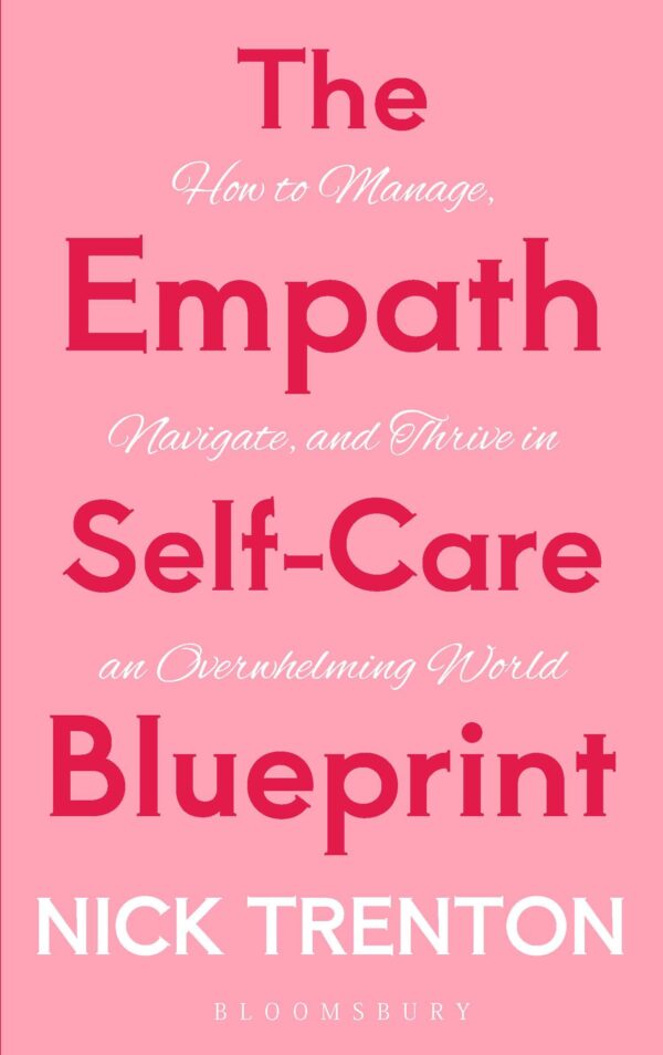 The Empath Self-Care Blueprint : How to Manage, Navigate, and Thrive in an Overwhelming World