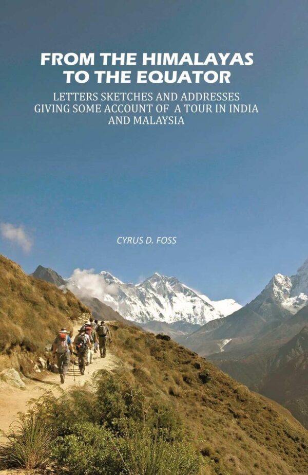 From the Himalayas to the Equator: Letters Sketches and Addresses Giving Some Account of A Tour in India and Malaysia [Hardcover]